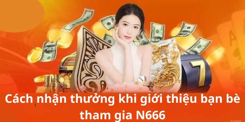 Hướng dẫn nhận thưởng giới thiệu bạn bè tham gia nhà cái